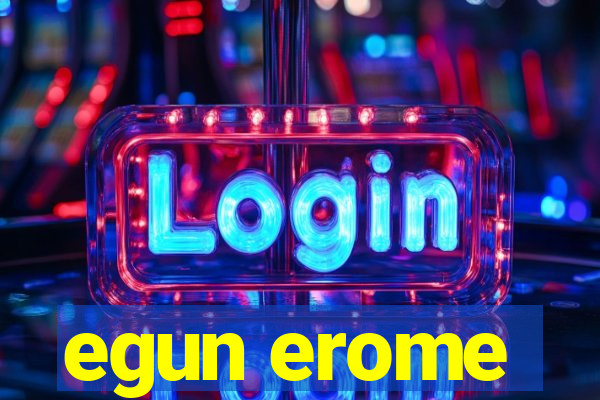 egun erome